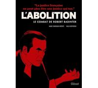 L'abolition - Le combat de Robert Badinter