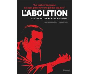 L'abolition - Le combat de Robert Badinter - Marie Bardiaux-Vaïente - Glénat - cartonné - Bande dessinée