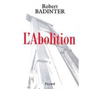 L'Abolition - Robert Badinter - Fayard - broché - Essai