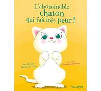 L'abominable chaton qui fait très peur ! - Un adorable chaton déterminé à faire PEUR - dès 3 ans