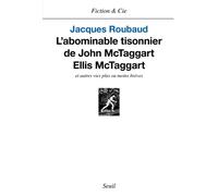 L'Abominable Tisonnier de John McTaggart Ellis McTaggart et autres vies plus ou moins brèves - et autres vies plus ou moins brèves - Jacques Roubaud - Seuil - Livre