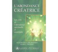 L'abondance creatrice - Elizabeth Clare Prophet - Lumiere D'el Morya - broché - Essai