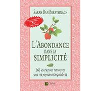 L'abondance dans la simplicité - 365 jours pour retrouver une vie joyeuse et équilibrée