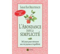 L'abondance dans la simplicité - 365 jours pour retrouver une vie joyeuse et équilibrée - Sarah Ban Breathnach - Octave - broché - Guide