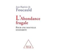 L'Abondance frugale Pour une nouvelle solidarité - Jean-Baptiste de Foucauld - Odile Jacob - broché - Essai