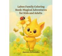 Laboo Family Coloring Book: Magical Adventures for Kids and Adults: “A Kawaii Coloring Book for Adults and Teens Featuring Cute Creepy Creatures - 55 ... 9 Color Charts for Relaxation and Creativity”