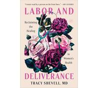 Labor and Deliverance: Reclaiming the Healing in Women's Health