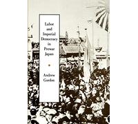 Labor and Imperial Democracy in Prewar Japan