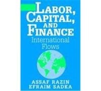 Labor, Capital, and Finance: International Flows Razin, Assaf, Sadka, Efraim (Auteur)