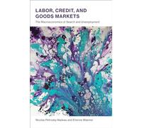 Labor, Credit, and Goods Markets: The Macroeconomics of Search and Unemployment