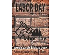LABOR DAY themed word search and maze book.: Book is 6 X 9 inches,110 pages with 55 Puzzles and 495 words with mostly easy to read print. Each puzzle ... vertically, diagonally, forward, or backward.