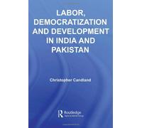 Labor, Democratization And Development In India And Pakistan