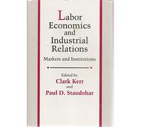 Labor Economic and Industrial Relations: Markets and Institutions
