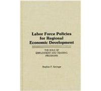 Labor Force Policies for Regional Economic Development Stephen F. Seninger (Auteur)
