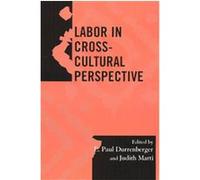 Labor In Cross-Cultural Perspective, Society for Economic Anthropology (SEA) Monographs E. Paul Durrenberger, Judith E. Marti (Auteur)