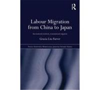 Labor Migration from China to Japan: International Students, Transnational Migrants Liu-Farrer, Gracia (Auteur)