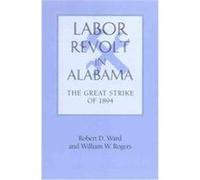 Labor Revolt in Alabama, The Library of Alabama Classics Series Robert D. Ward, William Warren Rogers (Auteur)