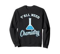 Laboratoire de Chimie, Tout ce Dont J'Ai Besoin est de la Science Sweatshirt