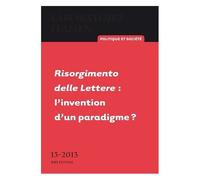 Laboratoire Italien N° 13-2013 - Risorgimento Delle Lettere : L'invention D'un Paradigme ?