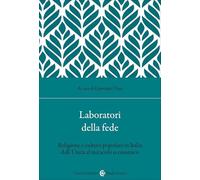 Laboratori della fede. Religione e cultura popolare in Italia dall'Unità al miracolo economico
