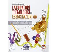 Laboratori tecnologici ed esercitazioni. Per gli Ist. professionali. Modellistica e confezione (Vol. 1)