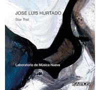 Laboratorio De Musica Nueva - Jose Luis Hurtado: Star Trail [Compact Discs]