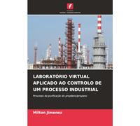 LABORATÓRIO VIRTUAL APLICADO AO CONTROLO DE UM PROCESSO INDUSTRIAL: Processo de purificação do propileno/propano