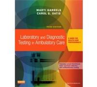 Laboratory and Diagnostic Testing in Ambulatory Care by Garrels & Marti & Marti Garrels & MSA & MTASCP & CMA AAMA Marti Garrels, Msa Marti Garrels, Cma Aama Mt Ascp (Auteur)
