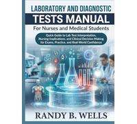 LABORATORY AND DIAGNOSTIC Tests Manual for Nurses and Medical Students: Quick Guide to Lab Test Interpretation, Nursing Implications, and Clinical Decision Making for Exams, Practice, and Real-World