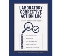 Laboratory Corrective Action Log: Quality Improvement Record: A Practical Logbook for Issue Investigation, Root Cause Analysis, Corrective Actions and Quality Documentation