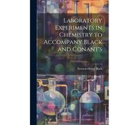 Laboratory Experiments In Chemistry To Accompany Black And Conant's