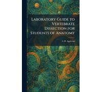Laboratory Guide to Vertebrate Dissection for Students of Anatomy