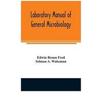 Laboratory Manual Of General Microbiology, With Special Reference To The Microorganisms Of The Soil