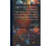 Laboratory Manual Of General Microbiology, With Special Reference To The Microorganisms Of The Soil