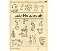 Laboratory Notebook: Lab Notebook for Students and College | Chemistry Biology Physics | 120 Pages | 5x5 Quad Ruled Grid | 8.5 x 11 Bound Notebook with Numbered Pages