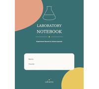 Laboratory Notebook: Structured Experiment Record Book for Planning, Observations, Data Analysis and Conclusions