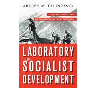 Laboratory of Socialist Development: Cold War Politics and Decolonization in Soviet Tajikistan