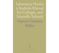 Laboratory Physics a Students Manual for Colleges, and Scientific Schools