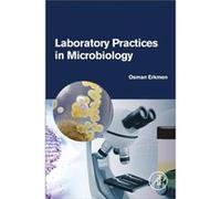 Laboratory Practices in Microbiology - Erkmen Osman Department of Food Engineering Faculty of Engineering University of Gaziantep Gaziantep Turkey - Elsev Erkmen Osman Department of Food Engineering F
