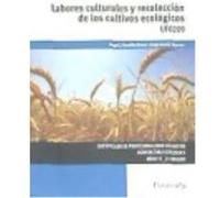 Labores Culturales Y Recolección De Los Cultivos Ecológicos. Certificados De Profesionalidad. Agricultura Ecológica - Gordillo Rivero, Ángel Jesús, García Moreno, Jorge Gordillo Rivero, Ángel Jesús, G