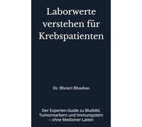 Laborwerte verstehen für Krebspatienten: Der Experten-Guide zu Blutbild, Tumormarkern und Immunsystem - ohne Mediziner-Latein