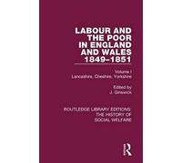 Labour And The Poor In England And Wales - The Letters To The Morning Chronicle From The Correspondants In The Manufacturing And Mining Districts, The Towns Of Liverpool And Birmingham, And The Rural 