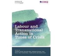 Labour and Transnational Action in Times of Crisis Andreas Bieler, Roland Erne, Darragh Golden, Idar Helle (Auteur)