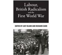 Labour British Radicalism and the First World War Labour British Radicalism and the First World War (Auteur)