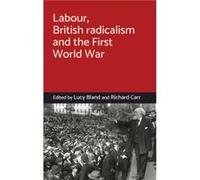 Labour British Radicalism and the First World War Lucy Bland (Auteur)