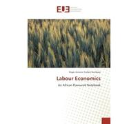 Labour Economics An African Flavoured Notebook - Roger Antoine Tsafack Nanfosso - Universitaires Europeennes - broché - Etude
