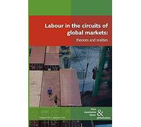 Labour In The Circuits Of Global Markets: Theories And Realities
