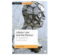 Labour Law and the Person: An Agenda for Social Justice