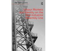 Labour Markets And Identity On The Post-Industrial Assembly Line