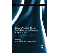 Labour Migration, Human Trafficking And Multinational Corporations